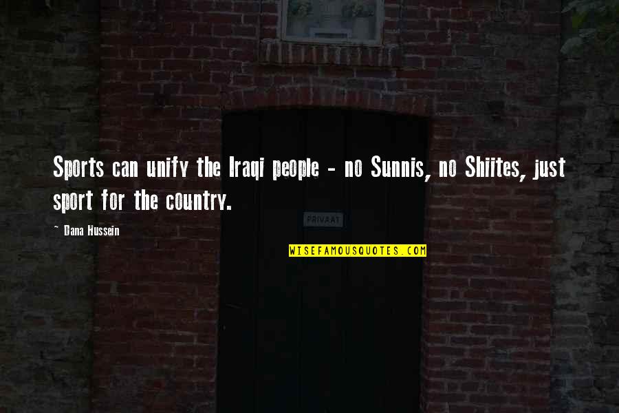 Dedis Leqsebi Quotes By Dana Hussein: Sports can unify the Iraqi people - no Dedis Leqsebi Quotes By Dana Hussein: Sports can unify the Iraqi people - no