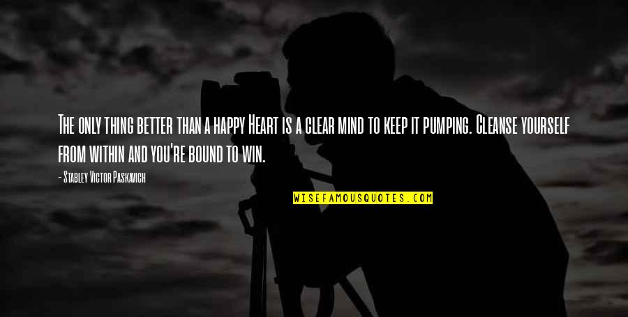 Dedis Leqsebi Quotes By Stabley Victor Paskavich: The only thing better than a happy Heart Dedis Leqsebi Quotes By Stabley Victor Paskavich: The only thing better than a happy Heart