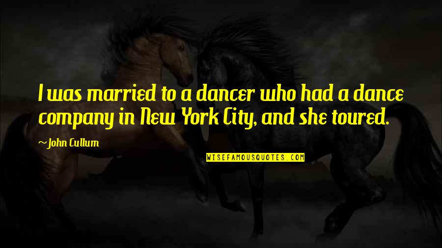 Dedoose Quotes By John Cullum: I was married to a dancer who had