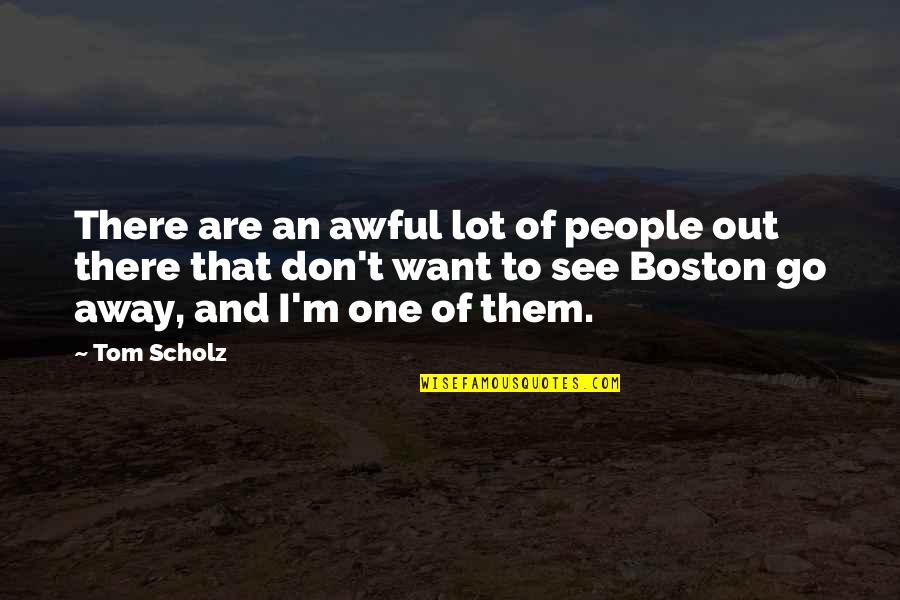 Deduccion Quotes By Tom Scholz: There are an awful lot of people out Deduccion Quotes By Tom Scholz: There are an awful lot of people out