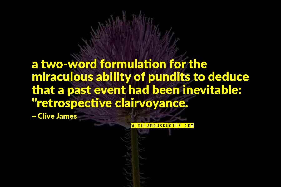 Deduce Quotes By Clive James: a two-word formulation for the miraculous ability of