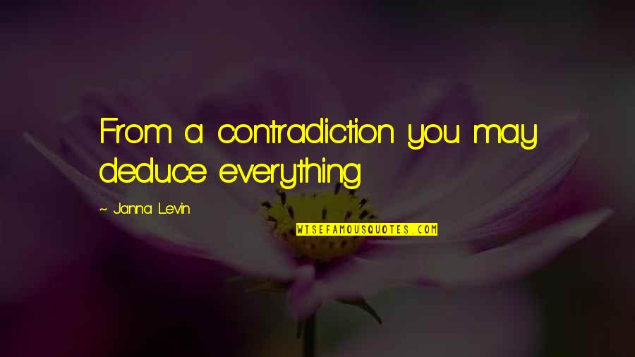 Deduce Quotes By Janna Levin: From a contradiction you may deduce everything