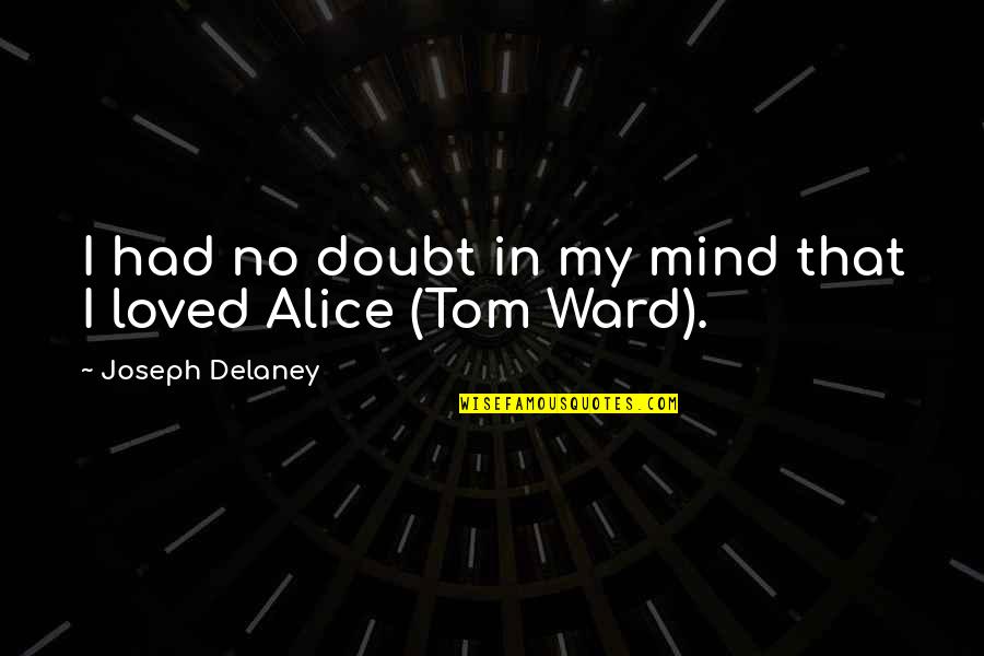 Deducendus Quotes By Joseph Delaney: I had no doubt in my mind that