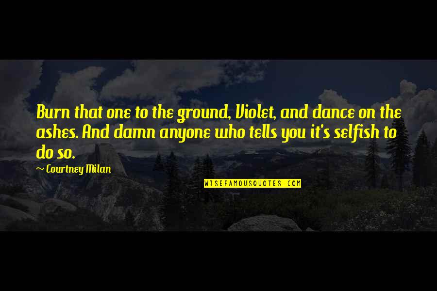 Deducible En Quotes By Courtney Milan: Burn that one to the ground, Violet, and Deducible En Quotes By Courtney Milan: Burn that one to the ground, Violet, and