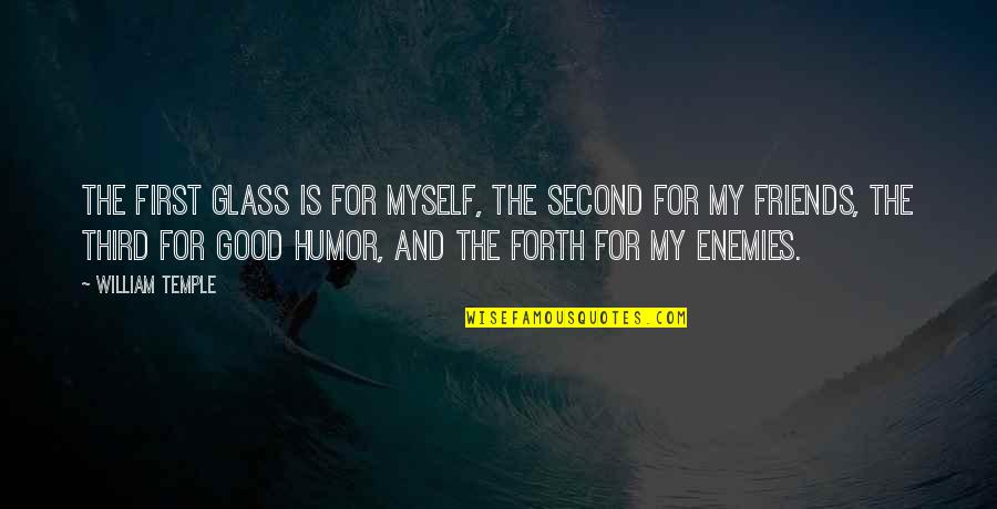 Deducir Conjugacion Quotes By William Temple: The first glass is for myself, the second Deducir Conjugacion Quotes By William Temple: The first glass is for myself, the second