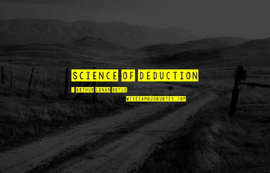 Deduction U S Quotes By Arthur Conan Doyle: Science of Deduction Deduction U S Quotes By Arthur Conan Doyle: Science of Deduction