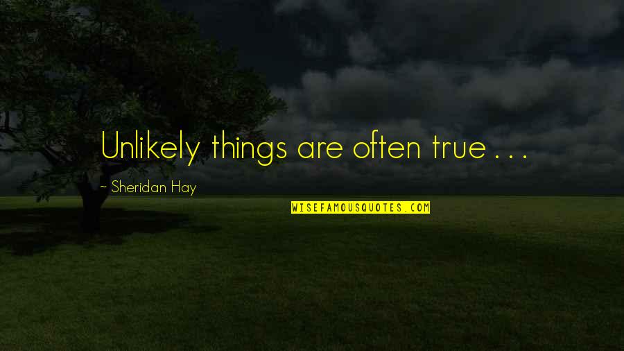 Deduction U S Quotes By Sheridan Hay: Unlikely things are often true . . . Deduction U S Quotes By Sheridan Hay: Unlikely things are often true . . .