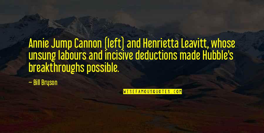 Deductions Quotes By Bill Bryson: Annie Jump Cannon (left) and Henrietta Leavitt, whose