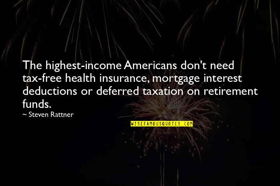 Deductions Quotes By Steven Rattner: The highest-income Americans don't need tax-free health insurance,