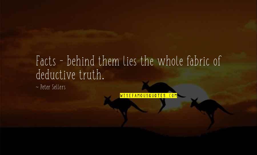 Deductive Quotes By Peter Sellers: Facts - behind them lies the whole fabric