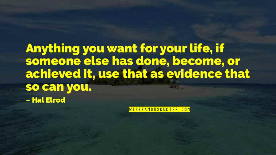 Deduktivno Quotes By Hal Elrod: Anything you want for your life, if someone Deduktivno Quotes By Hal Elrod: Anything you want for your life, if someone