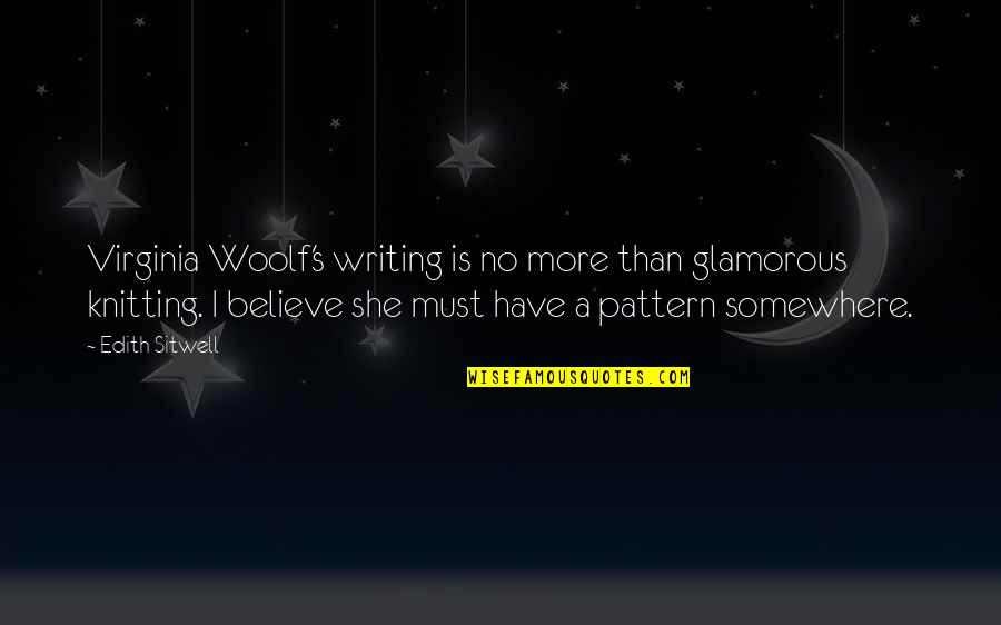Dedy Kempot Quotes By Edith Sitwell: Virginia Woolf's writing is no more than glamorous