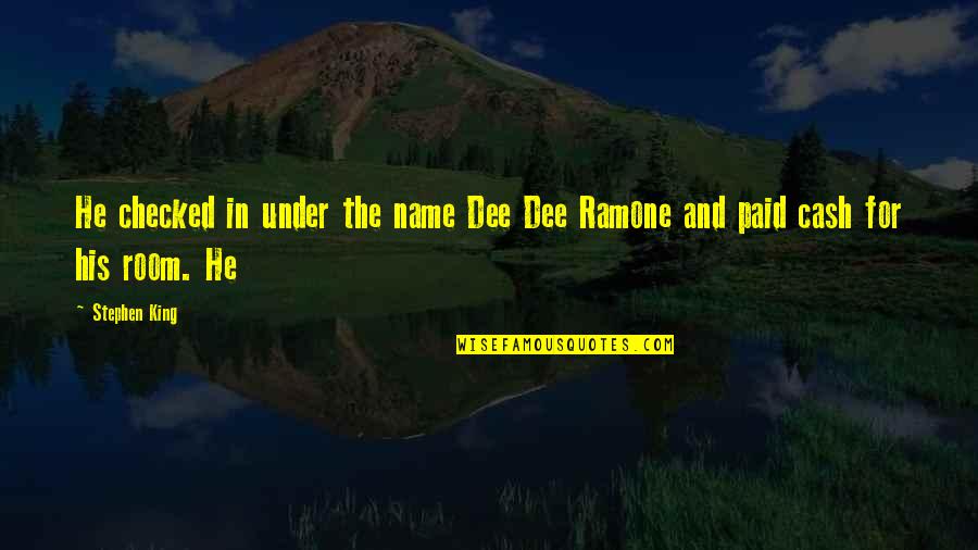 Dee Dee Ramone Quotes By Stephen King: He checked in under the name Dee Dee
