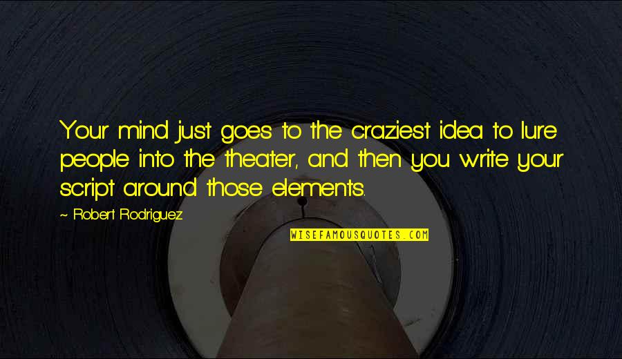 Dee Dee Twins Quotes By Robert Rodriguez: Your mind just goes to the craziest idea