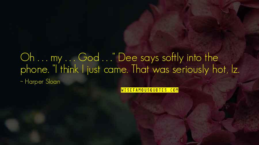 Dee Quotes By Harper Sloan: Oh . . . my . . . Dee Quotes By Harper Sloan: Oh . . . my . . .