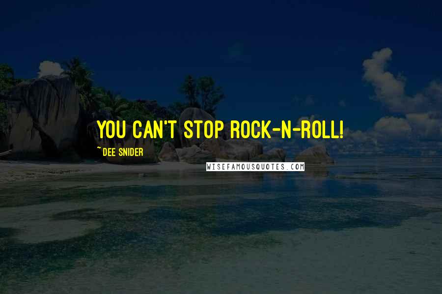 Dee Snider quotes: You can't stop rock-n-roll!