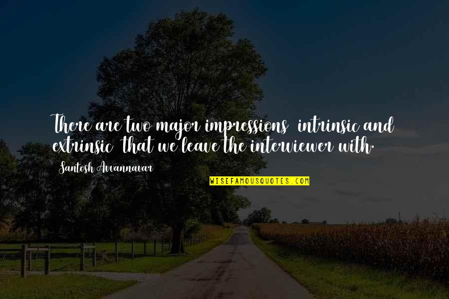 Dee Snider Quotes By Santosh Avvannavar: There are two major impressions intrinsic and extrinsic