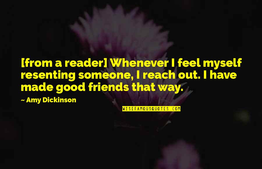 Deeble Family History Quotes By Amy Dickinson: [from a reader] Whenever I feel myself resenting