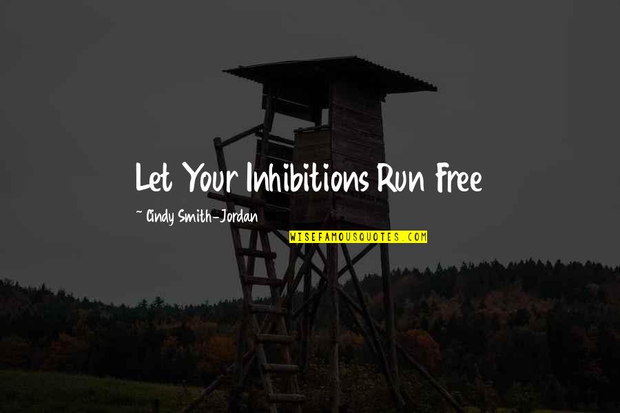 Deebs Movie Quotes By Cindy Smith-Jordan: Let Your Inhibitions Run Free Deebs Movie Quotes By Cindy Smith-Jordan: Let Your Inhibitions Run Free