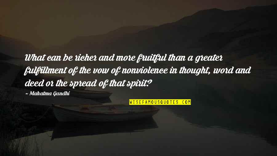 Deed Quotes By Mahatma Gandhi: What can be richer and more fruitful than