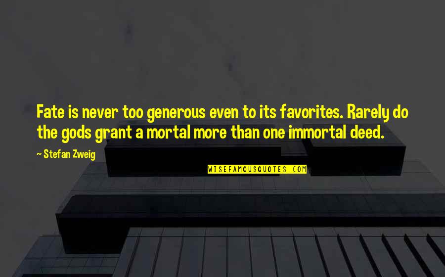 Deed Quotes By Stefan Zweig: Fate is never too generous even to its