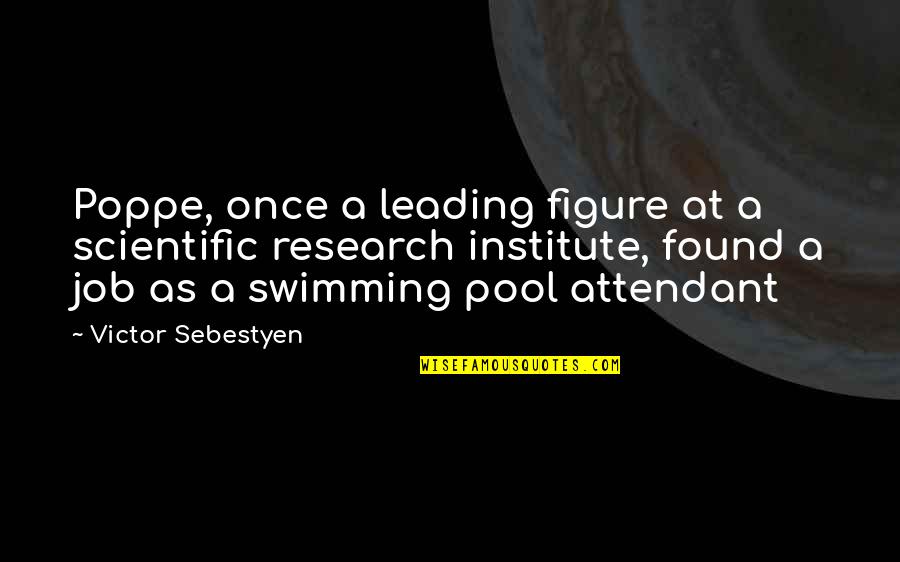 Deeder Aurongzeb Quotes By Victor Sebestyen: Poppe, once a leading figure at a scientific Deeder Aurongzeb Quotes By Victor Sebestyen: Poppe, once a leading figure at a scientific