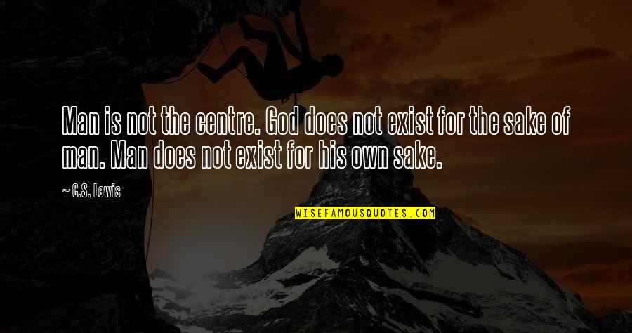 Deedre Diemer Quotes By C.S. Lewis: Man is not the centre. God does not Deedre Diemer Quotes By C.S. Lewis: Man is not the centre. God does not