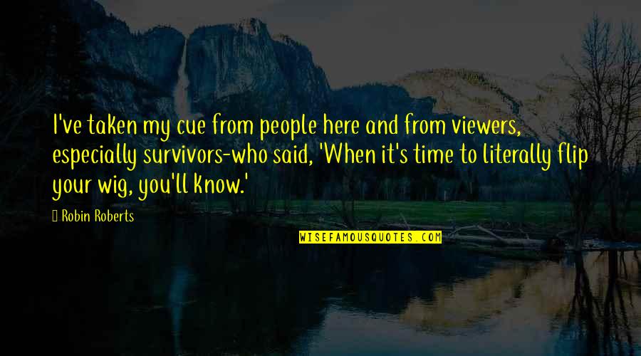 Deedy Boland Quotes By Robin Roberts: I've taken my cue from people here and