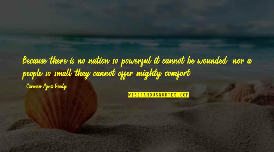 Deedy Quotes By Carmen Agra Deedy: Because there is no nation so powerful it Deedy Quotes By Carmen Agra Deedy: Because there is no nation so powerful it