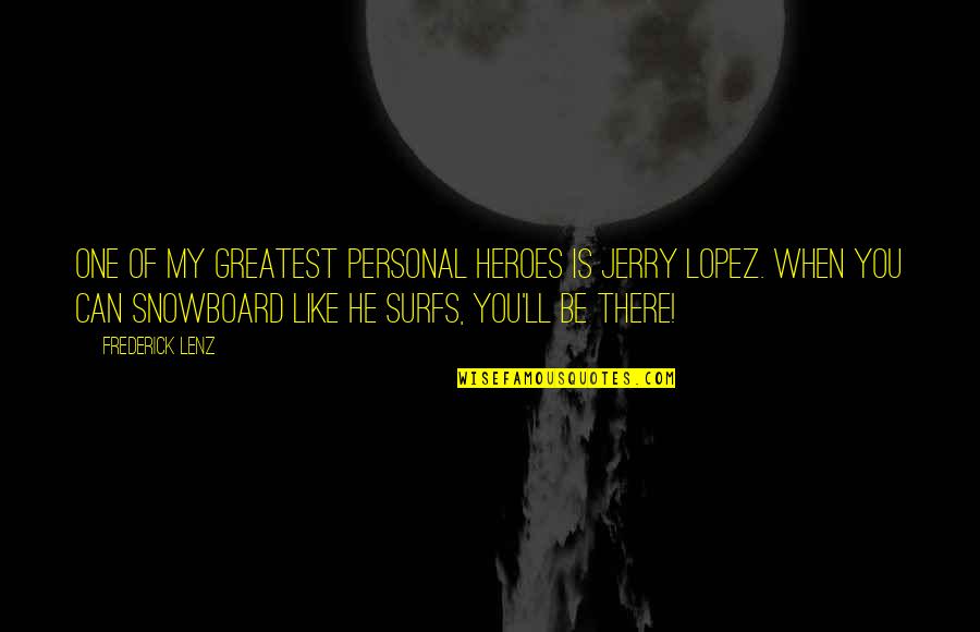 Deeeeeeeeean Quotes By Frederick Lenz: One of my greatest personal heroes is Jerry