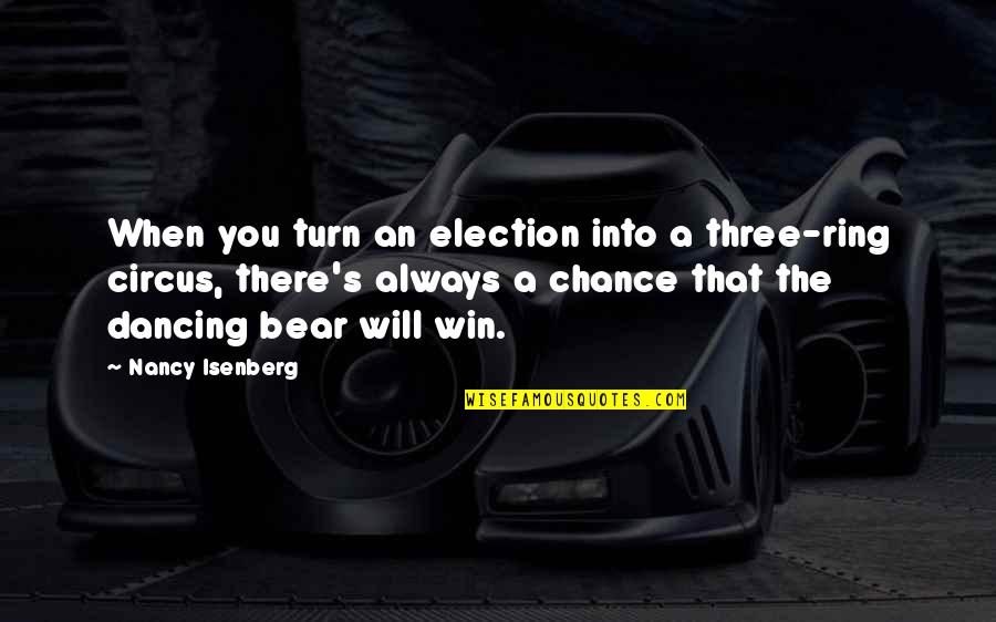 Deefizzy Inspirational Quotes By Nancy Isenberg: When you turn an election into a three-ring