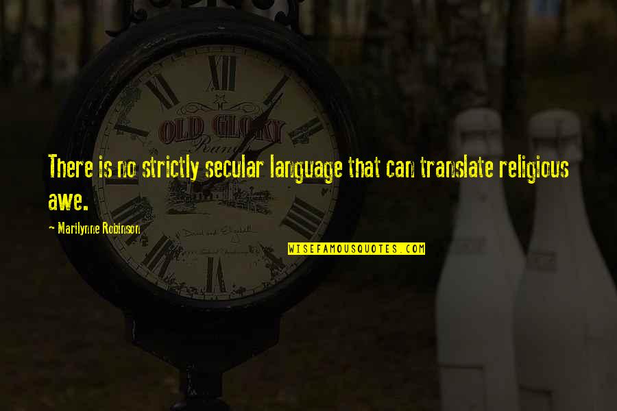 Deegan Motel Quotes By Marilynne Robinson: There is no strictly secular language that can