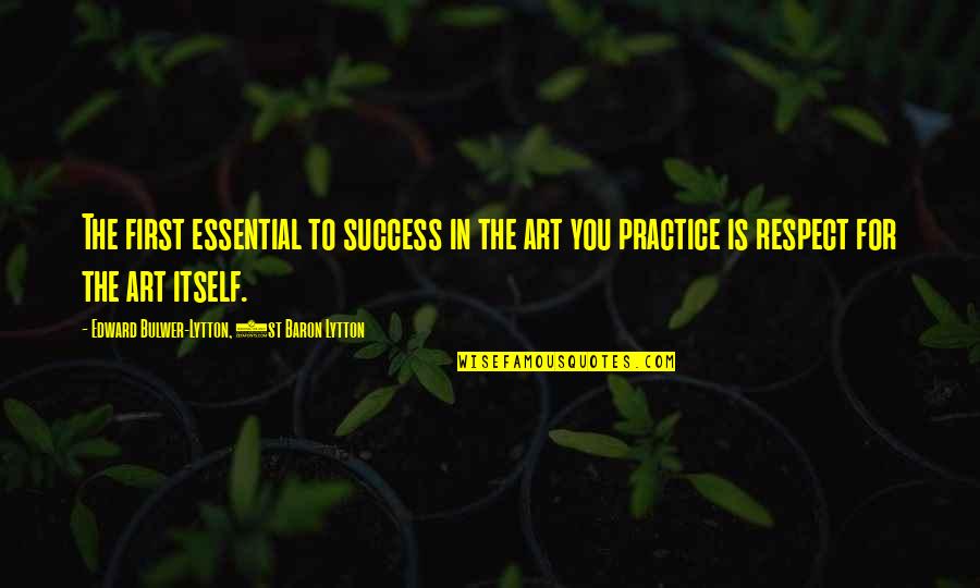 Deejaying Online Quotes By Edward Bulwer-Lytton, 1st Baron Lytton: The first essential to success in the art