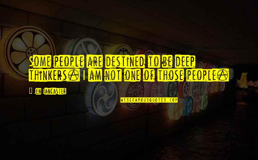 Deejaying Online Quotes By Jen Lancaster: Some people are destined to be deep thinkers.
