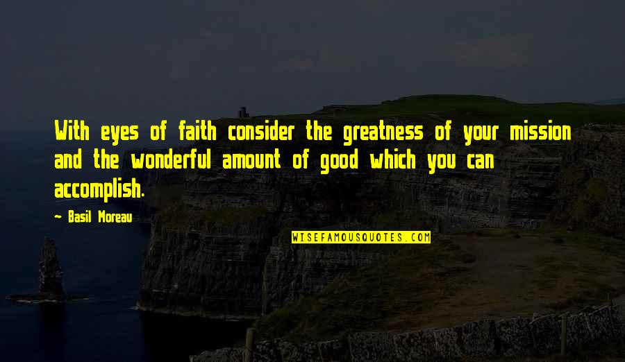 Deekshitha Wallpaper Quotes By Basil Moreau: With eyes of faith consider the greatness of Deekshitha Wallpaper Quotes By Basil Moreau: With eyes of faith consider the greatness of