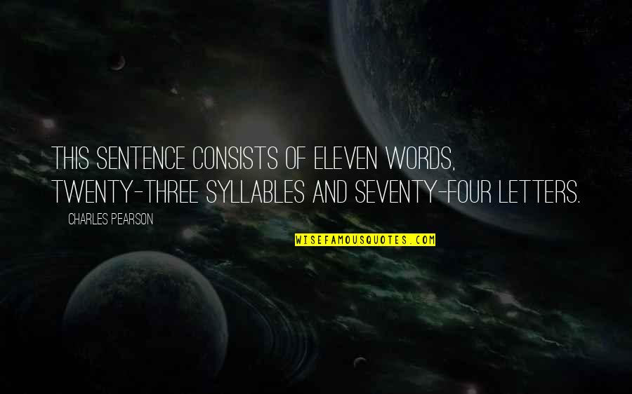Deeley Or Stevens Quotes By Charles Pearson: This sentence consists of eleven words, twenty-three syllables Deeley Or Stevens Quotes By Charles Pearson: This sentence consists of eleven words, twenty-three syllables