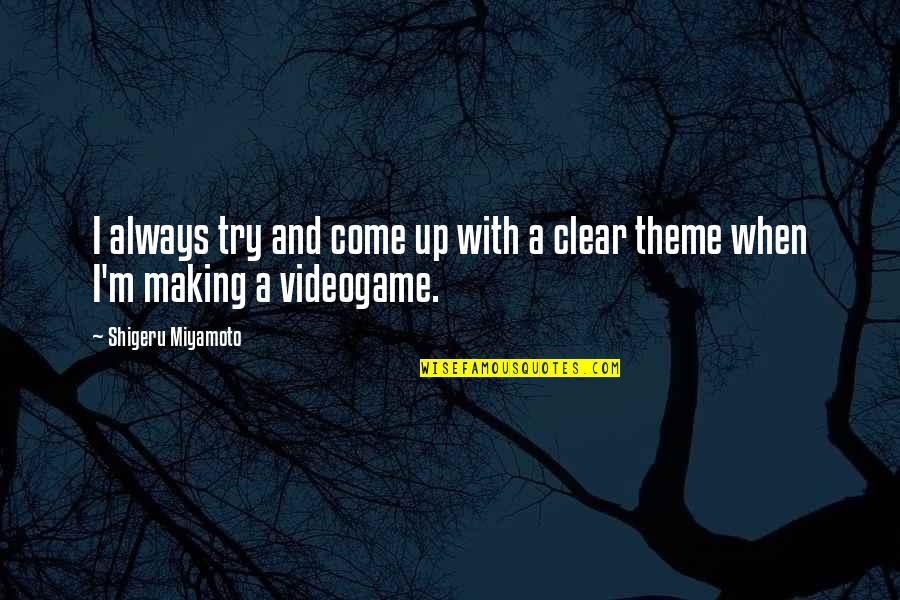Deeley Or Stevens Quotes By Shigeru Miyamoto: I always try and come up with a