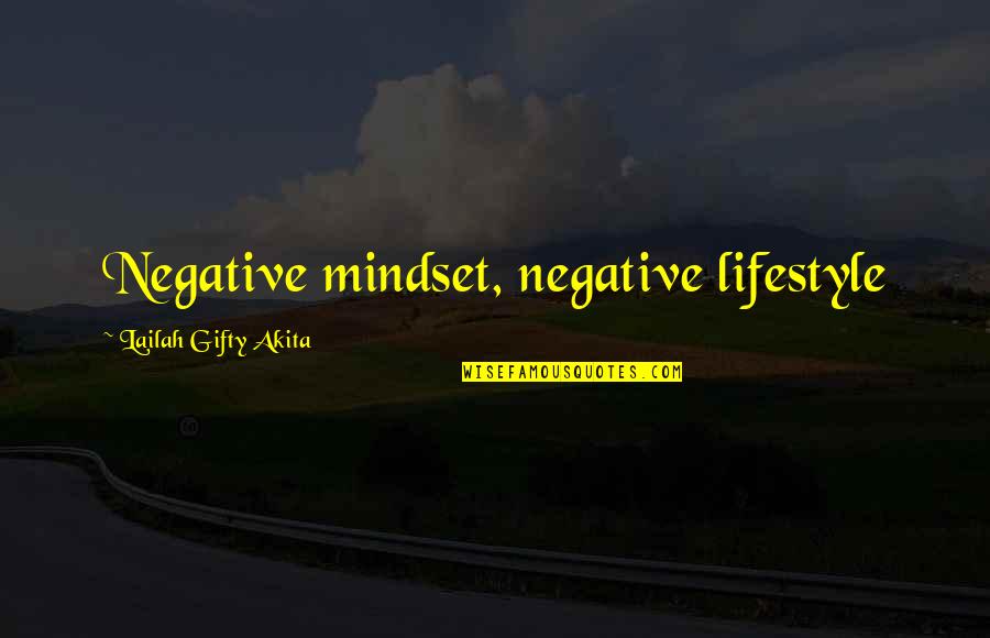 Deeltjes Model Quotes By Lailah Gifty Akita: Negative mindset, negative lifestyle