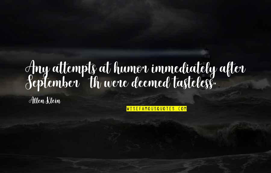 Deemed Quotes By Allen Klein: Any attempts at humor immediately after September 11th