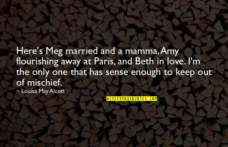 Deems Farm Quotes By Louisa May Alcott: Here's Meg married and a mamma, Amy flourishing