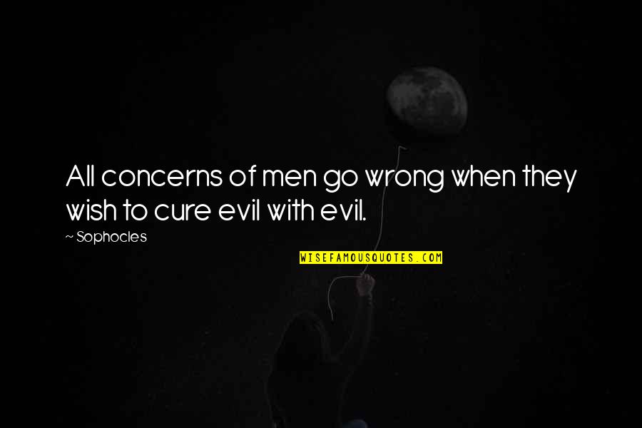 Deen And Duniya Quotes By Sophocles: All concerns of men go wrong when they