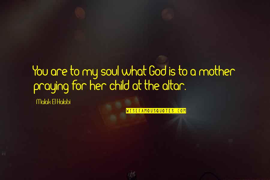 Deene Pottery Quotes By Malak El Halabi: You are to my soul what God is
