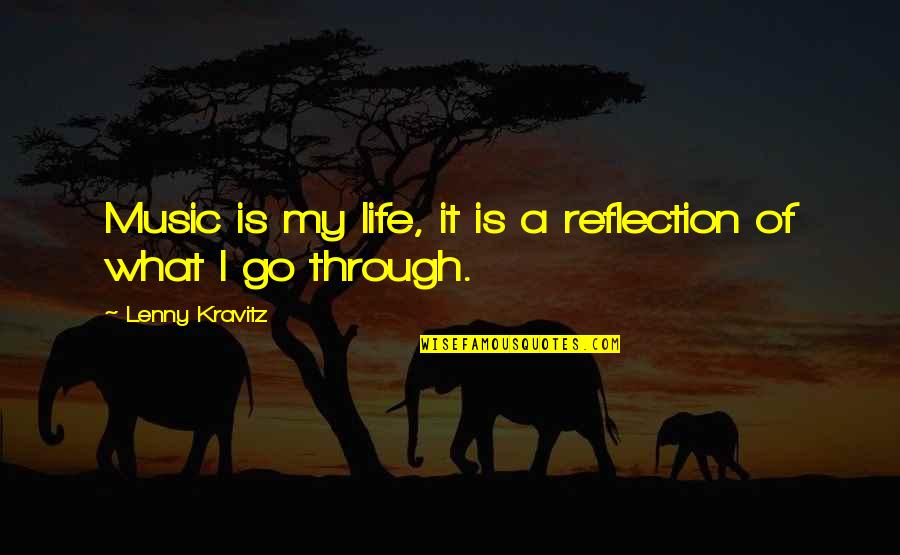 Deeney Cojones Quotes By Lenny Kravitz: Music is my life, it is a reflection Deeney Cojones Quotes By Lenny Kravitz: Music is my life, it is a reflection