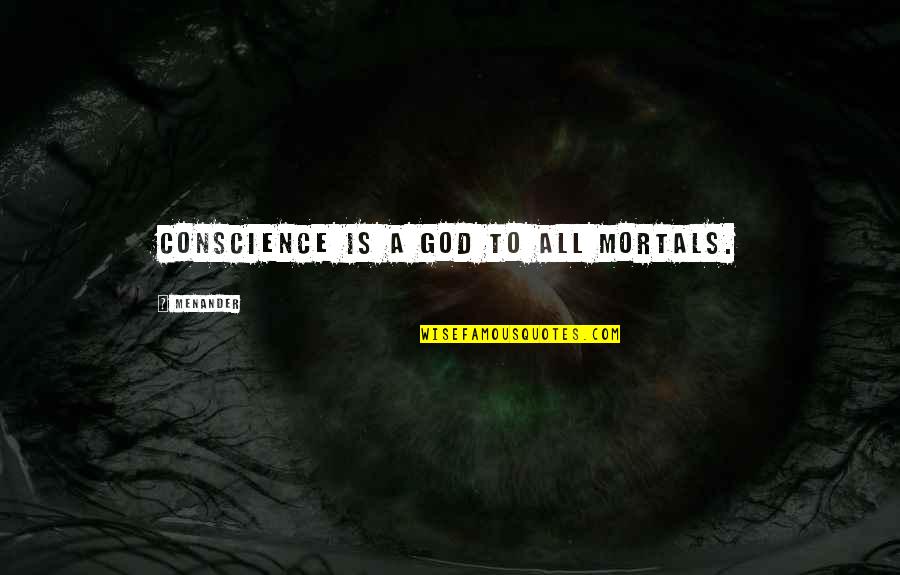 Deeni Raah Quotes By Menander: Conscience is a God to all mortals.