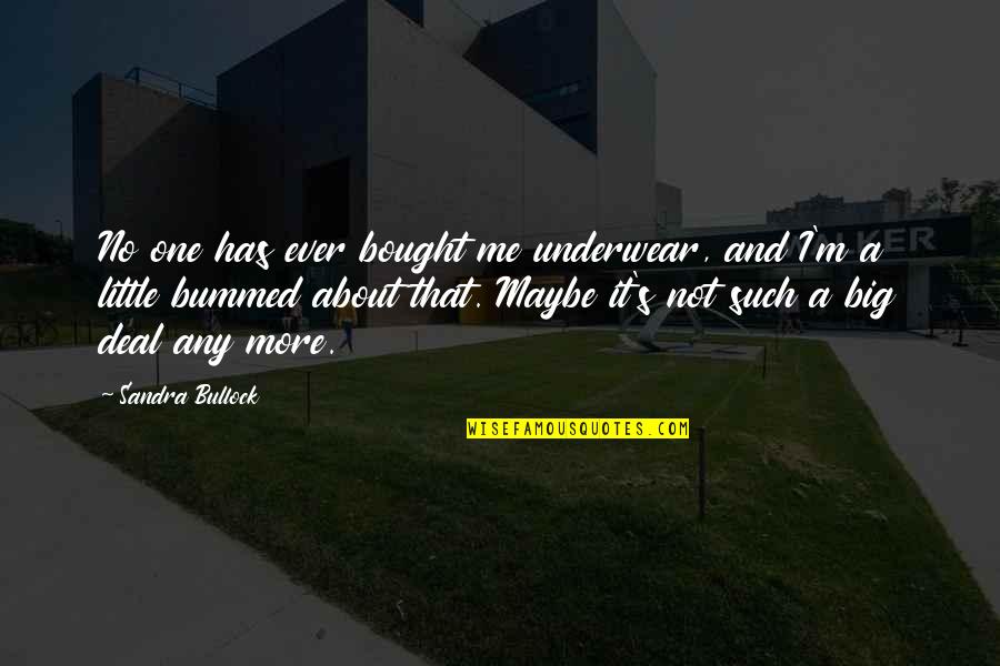 Deenies Hideaway Quotes By Sandra Bullock: No one has ever bought me underwear, and