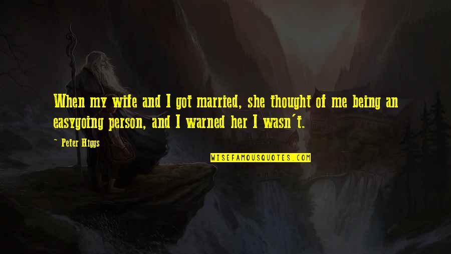 Deep And Meaningful Disney Quotes By Peter Higgs: When my wife and I got married, she