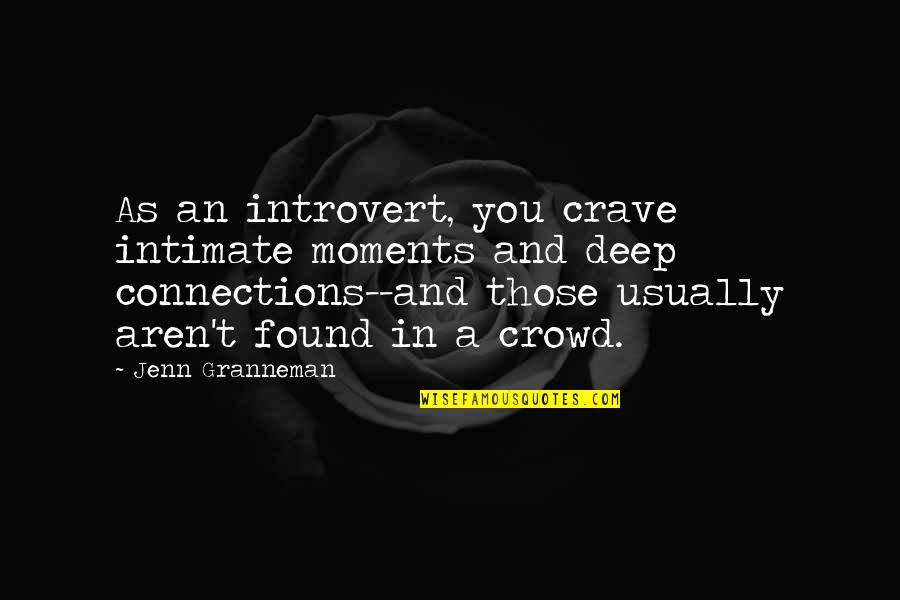 Deep And Meaningful Quotes By Jenn Granneman: As an introvert, you crave intimate moments and