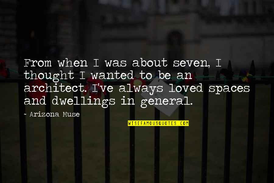 Deep And Powerful Quotes By Arizona Muse: From when I was about seven, I thought