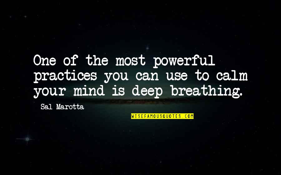 Deep And Powerful Quotes By Sal Marotta: One of the most powerful practices you can