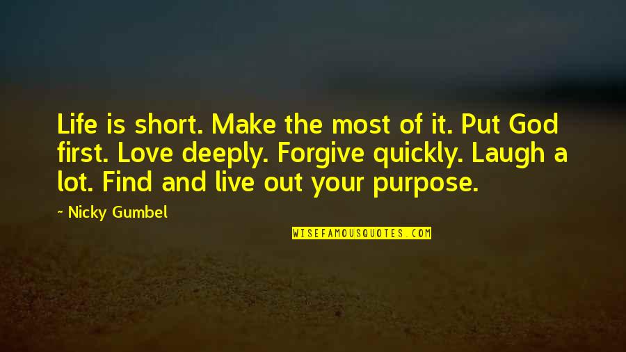 Deep And Short Love Quotes By Nicky Gumbel: Life is short. Make the most of it.